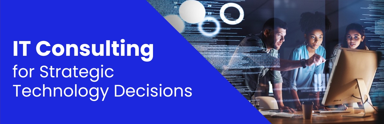IT Consulting for Strategic Technology Decisions