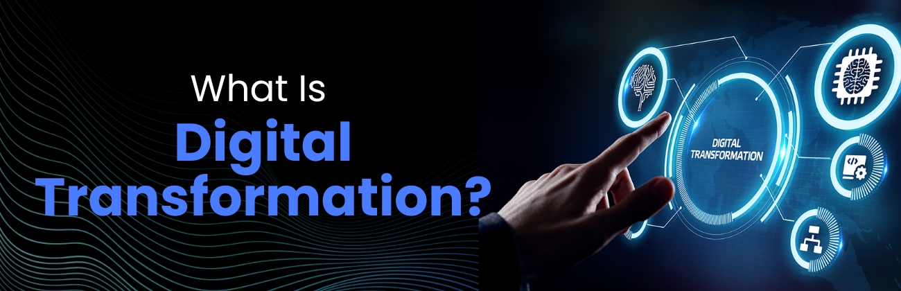 What Is Digital Transformation?
