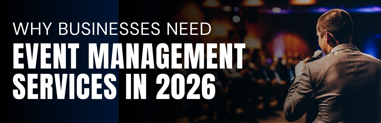 Why Businesses Need Professional Event Management Services in 2026
