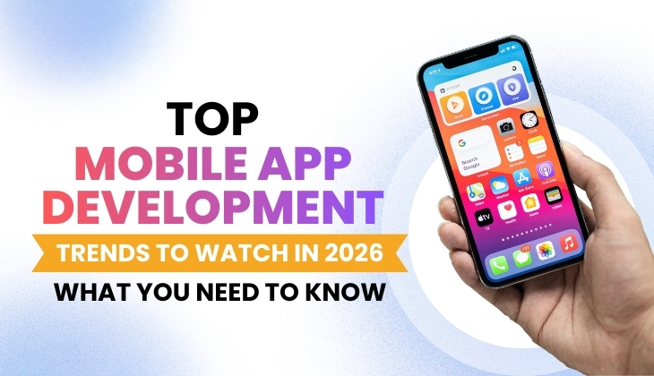 Top Mobile App Development Trends to Watch in 2026:You Need to Know