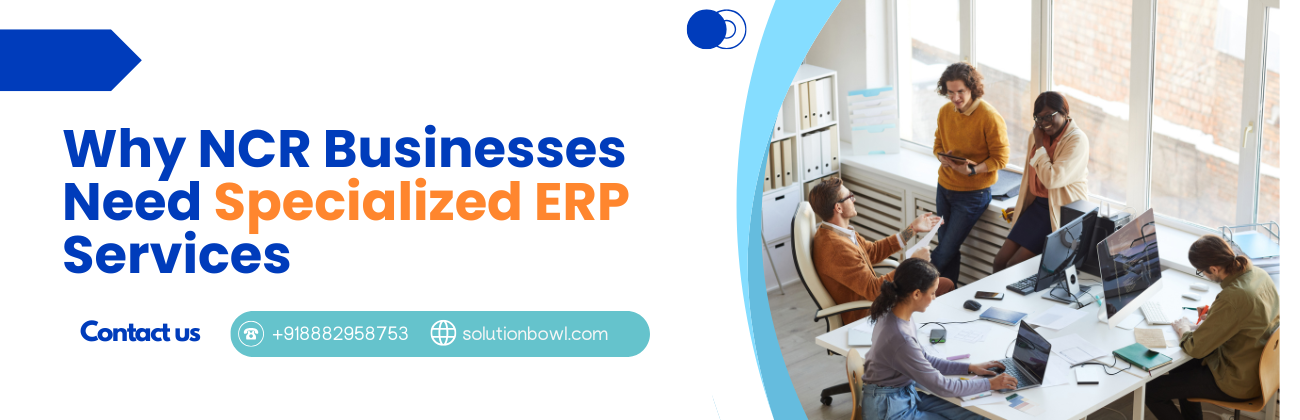 Why NCR Businesses Need Specialized ERP Services